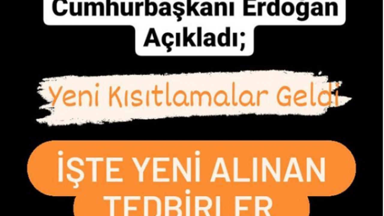 Erdoğan Açıkladı! Hafta İçi Kısıtlama, Hafta Sonu Dışarı Çıkmak Yasak